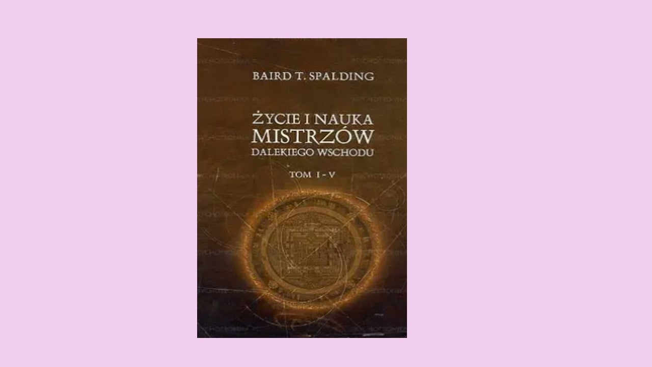 Życie i nauka mistrzów Dalekiego Wschodu, Baird T. Spalding